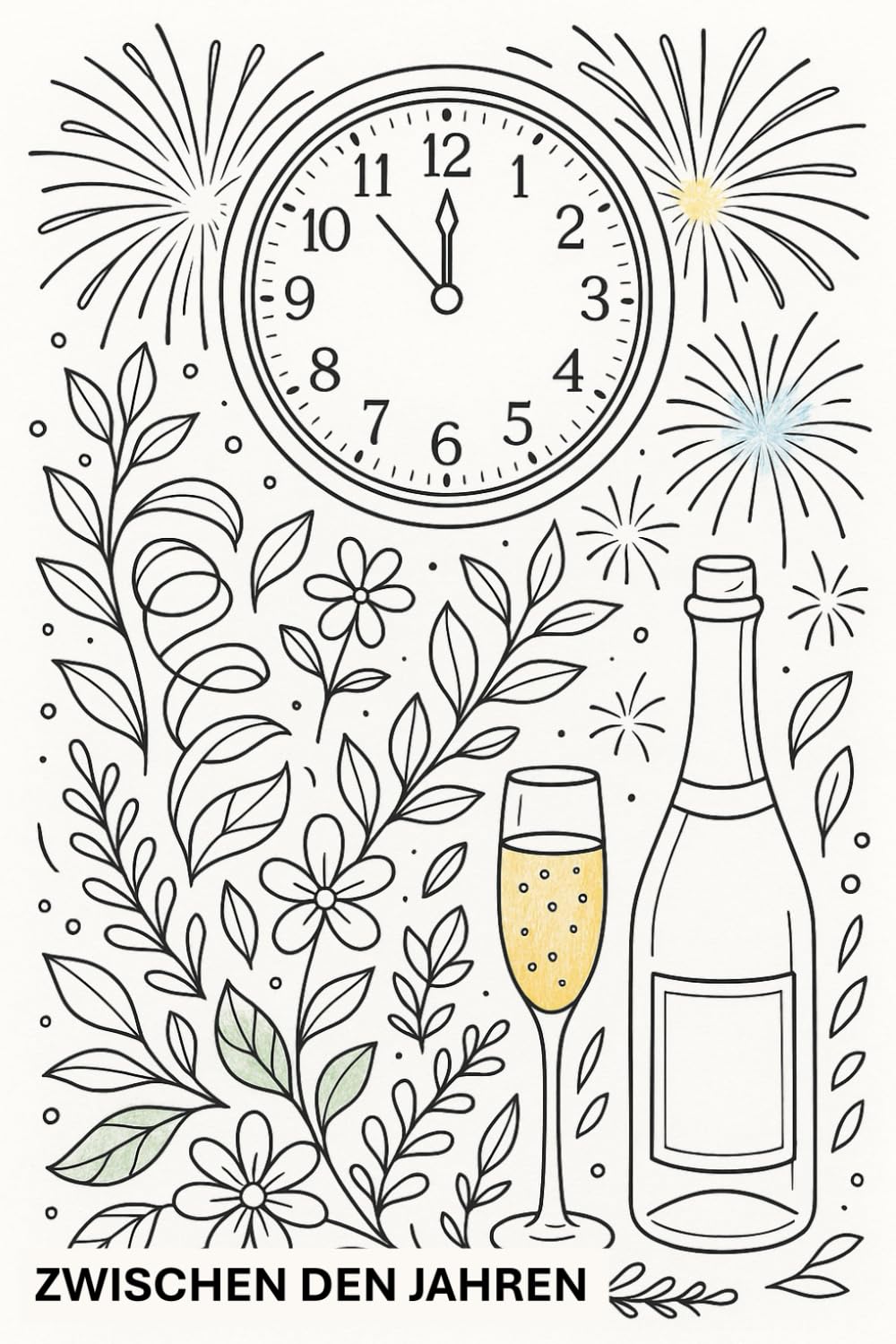 Zwischen den Jahren: Ein Silvester-Malbuch für Erwachsene – Entspannung, Reflexion & ruhiger Countdown bis Mitternacht
