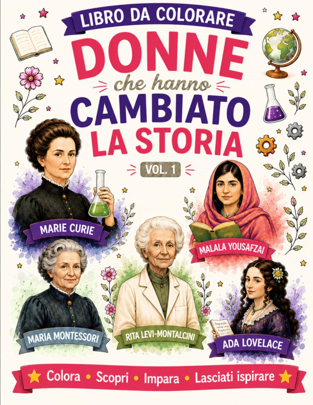 Donne che hanno cambiato la storia - Vol.1: Libro da colorare per bambini e bambine con storie vere, curiosità, e attività sulle donne che hanno cambiato il mondo.