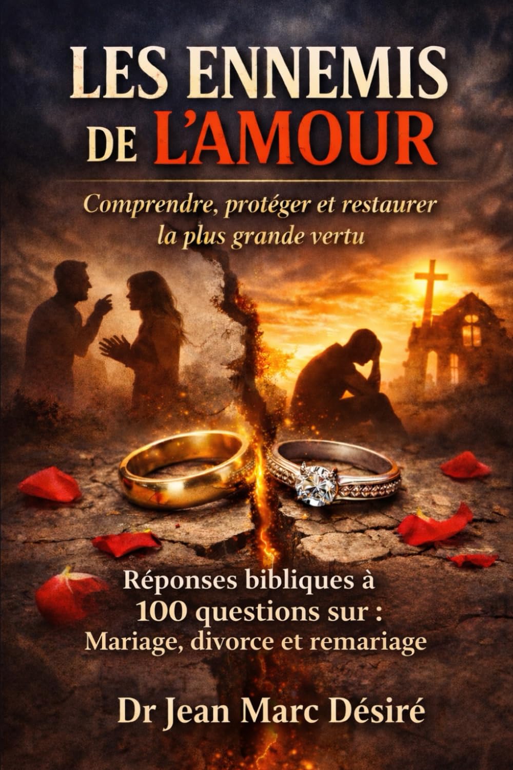 LES ENNEMIS DE L’AMOUR: Comprendre, protéger et restaurer La plus grande vertu