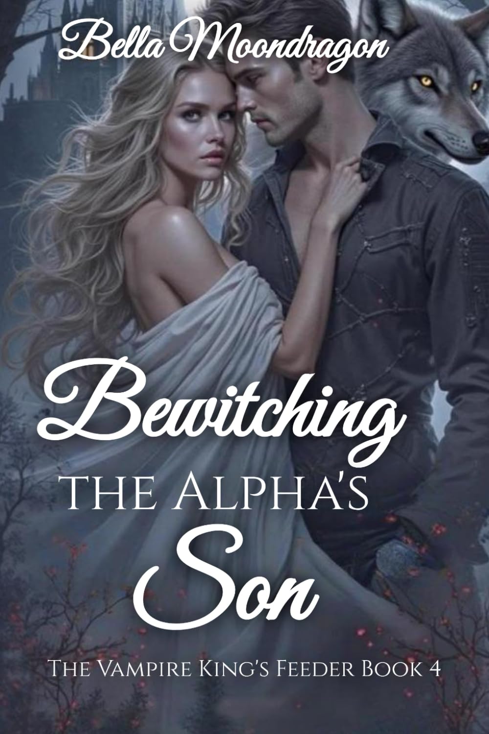 Bewitching the Alpha's Son: The Vampire King's Feeder Book 4