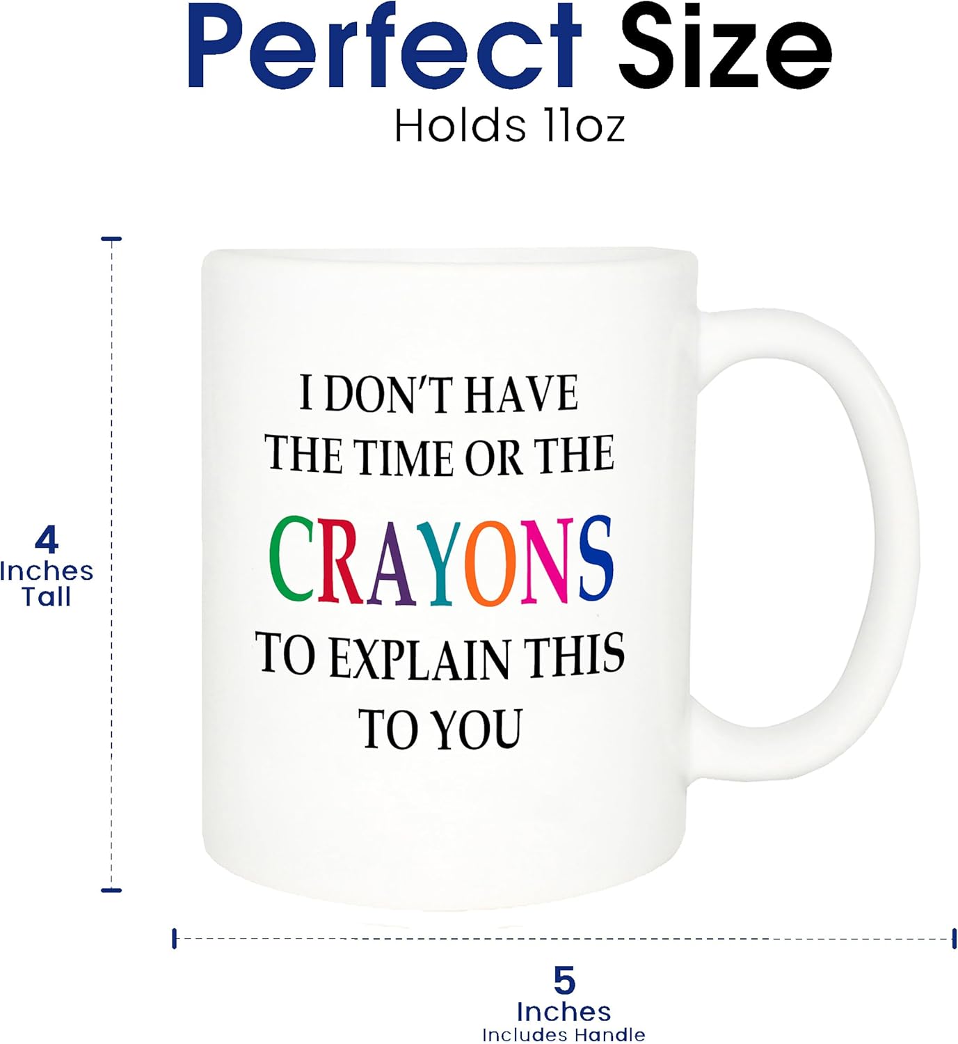 Rogue River Tactical Funny Sarcastic Coffee Mug - I Don't Have the Time or The Crayons to Explain This to You Mug, 11 Oz, White - Image 5
