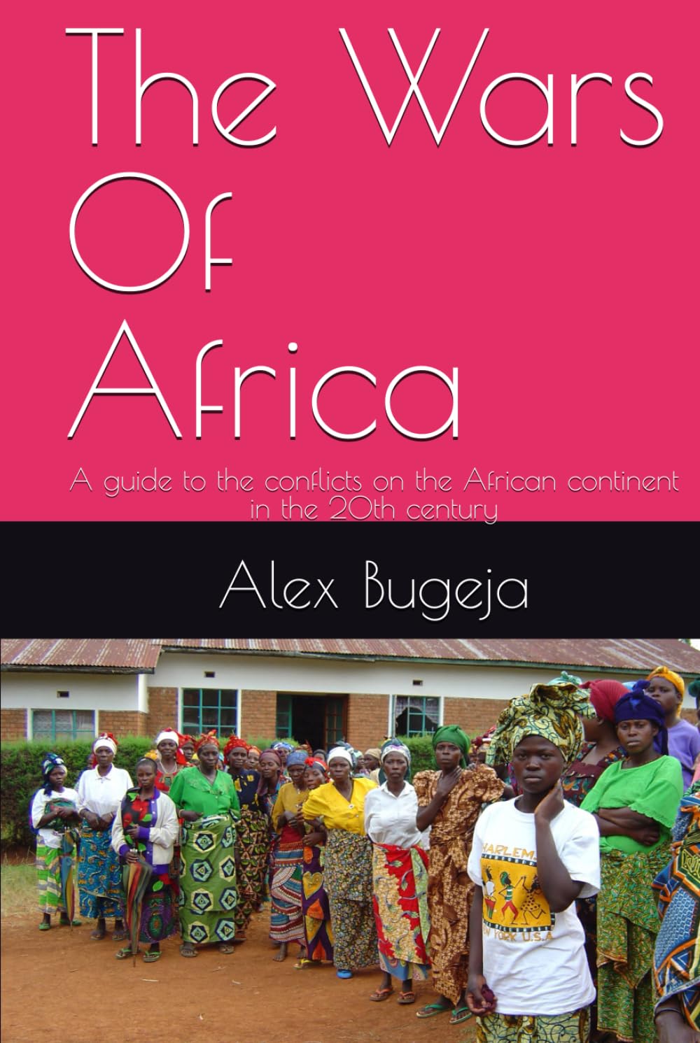 The Wars Of Africa: A guide to the conflicts on the African continent in the 20th century