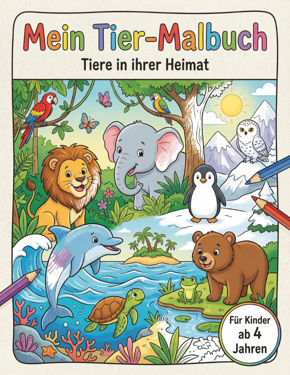 Mein Tier-Malbuch: Tiere in ihrer Heimat