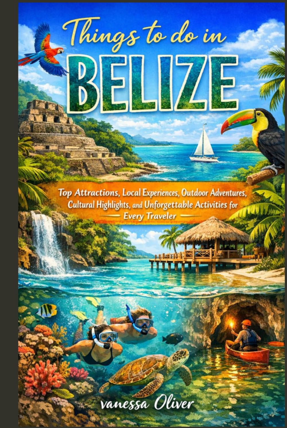 Things to do in Belize: Top Attractions, Local Experiences, Outdoor Adventures, Cultural Highlights, and Unforgettable Activities for Every Traveler