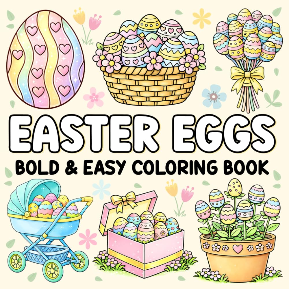 Easter Eggs Bold and Easy Coloring Book: Adorable Egg-Themed Designs for Relaxation, Stress Relief, and Simple Seasonal Coloring Fun for Adults, Teens