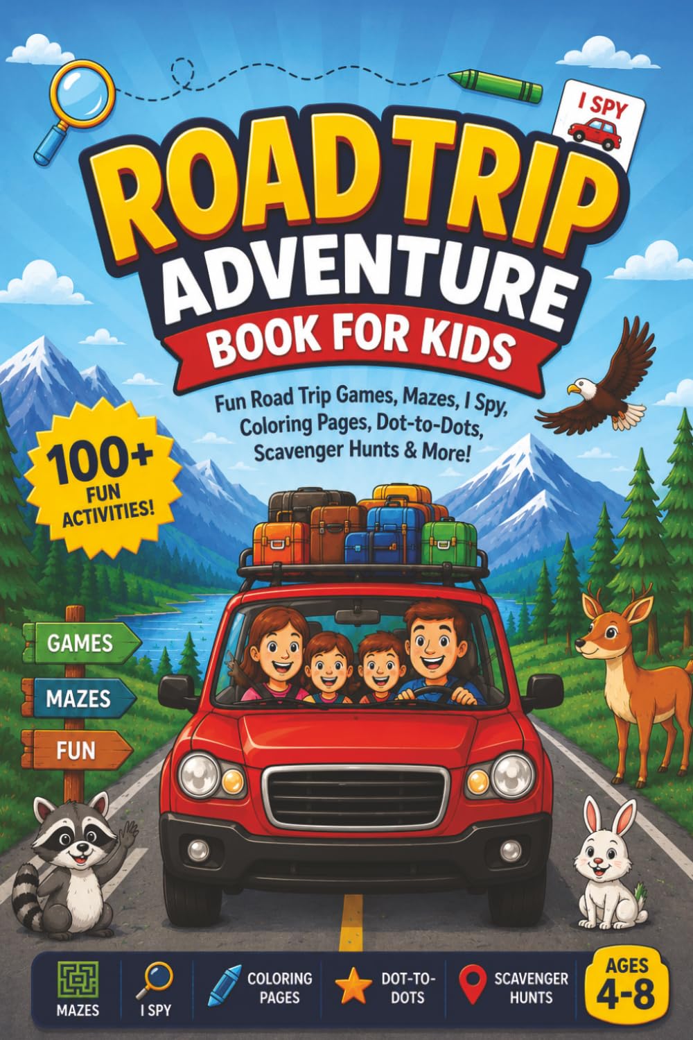 Road Trip Adventure Book for Kids: Fun Road Trip Games, Mazes, I Spy, Coloring Pages, Dot-to-Dots, Scavenger Hunts & More!