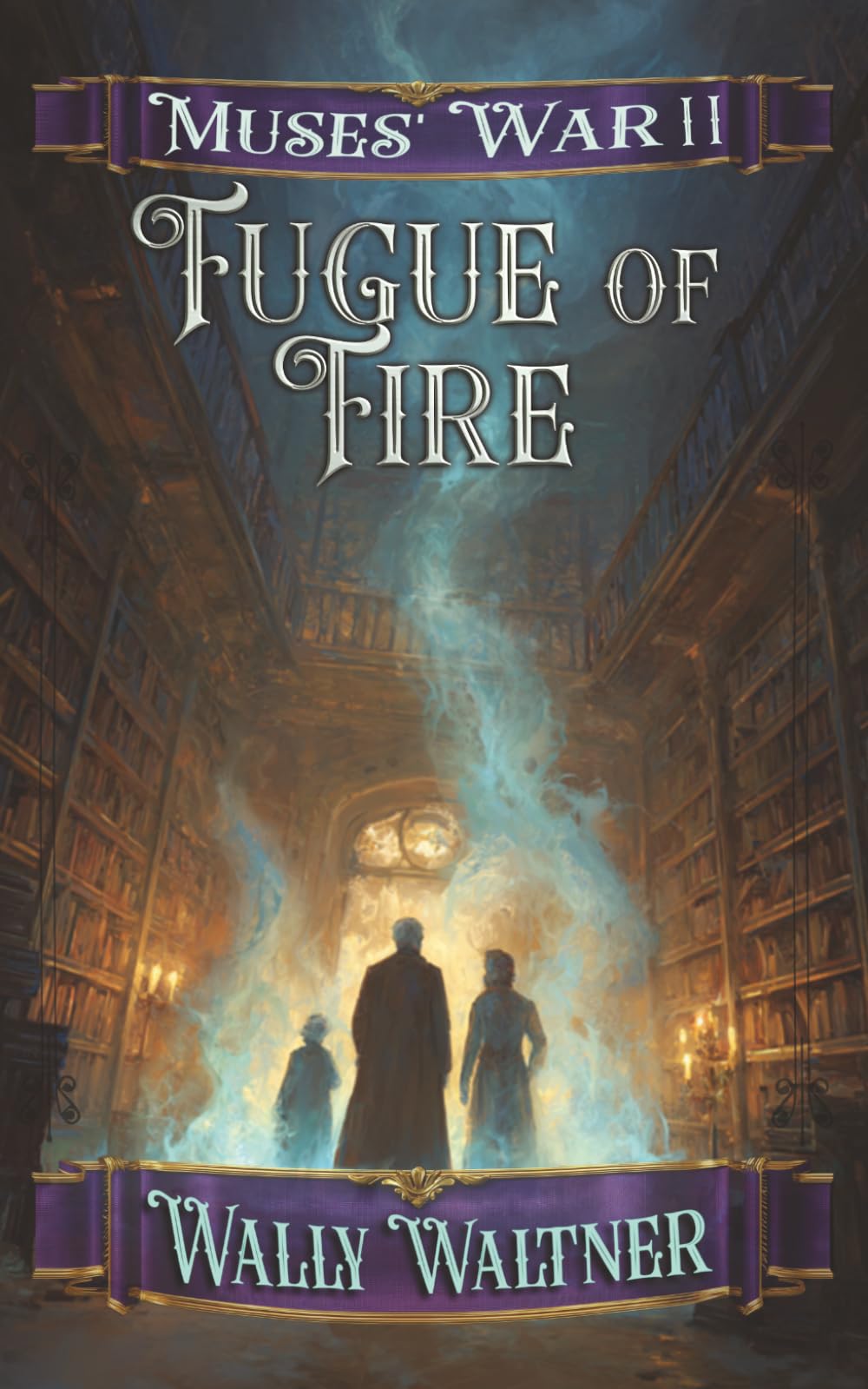 Fugue of Fire: Three Voices. One Kingdom. An Ancient Darkness Learning to Wait. (Muses' War)