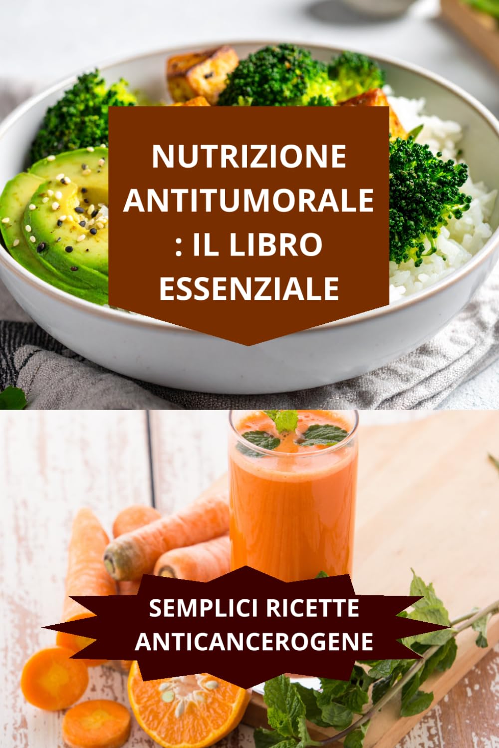 NUTRIZIONE ANTICANCRO: IL LIBRO ESSENZIALE: SEMPLICI RICETTE ANTICANCEROGENE-ricette anticancro semplici facili principianti-dieta anticancro ricette ingredienti cottura