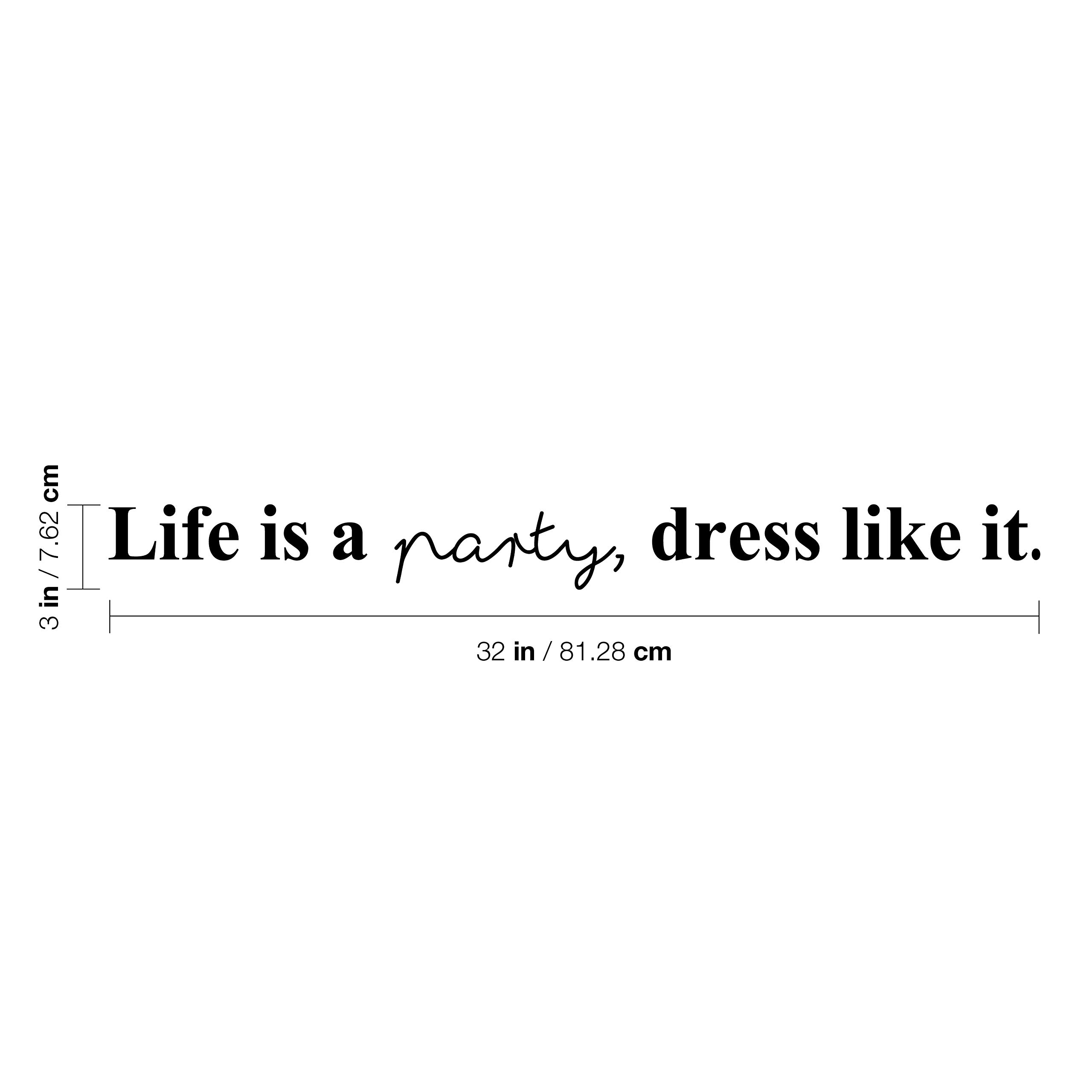 Amazon.com: Vinyl Wall Art Decal - Life is A Party Dress Like It - 3