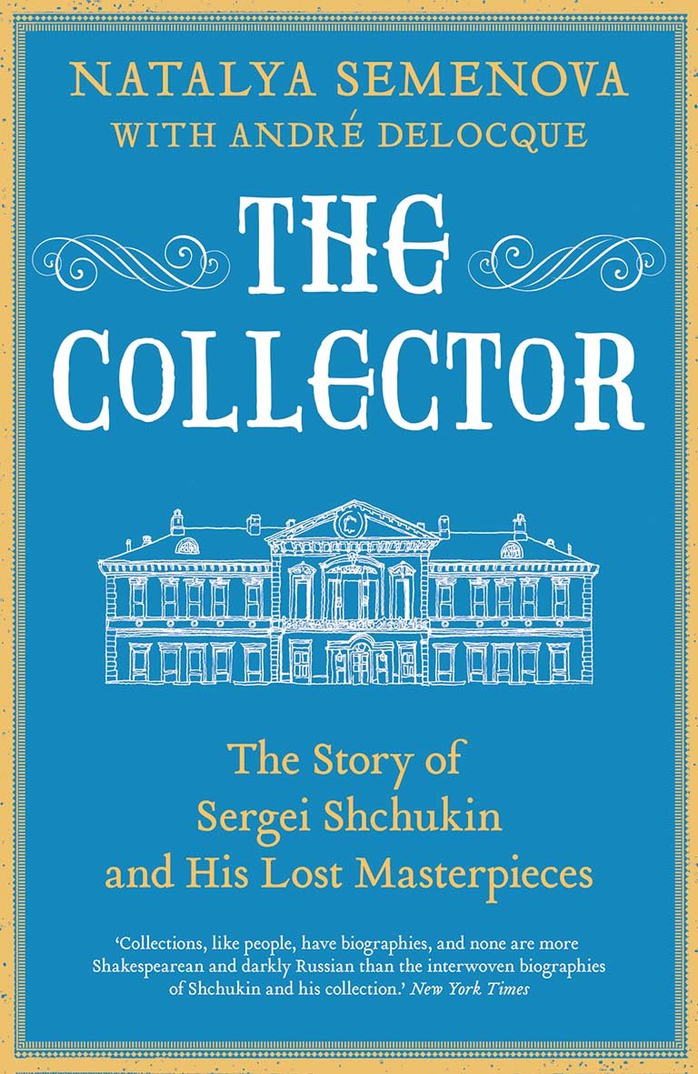 The Collector – The Story of Sergei Shchukin and His Lost Masterpieces