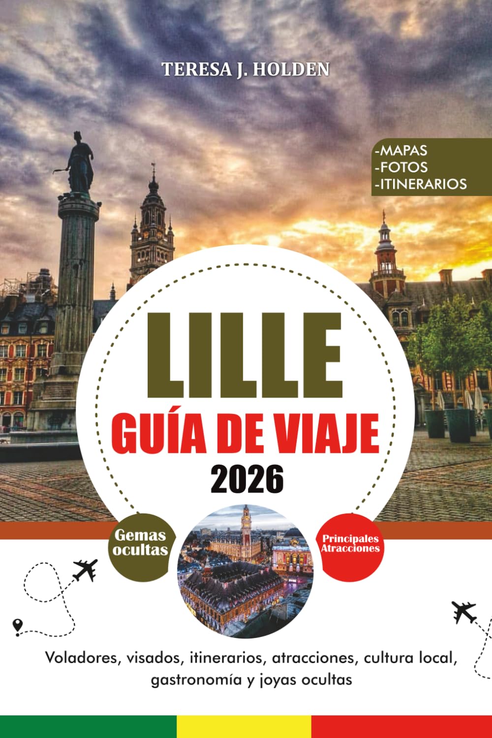 GUÍA DE VIAJE LILLE 2026: Voladores, visados, itinerarios, atracciones, cultura local, gastronomía y joyas ocultas