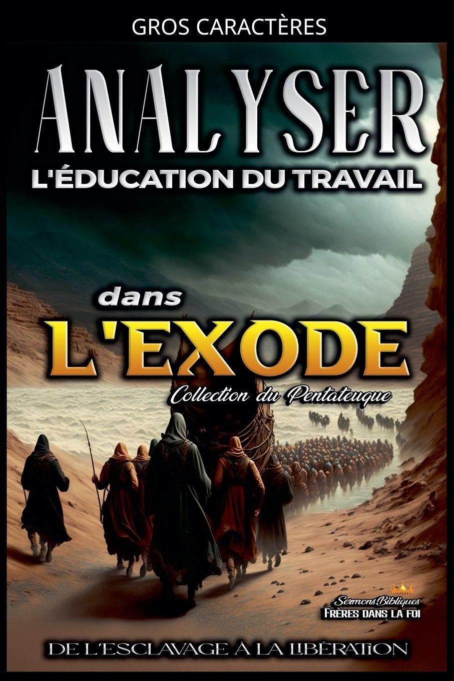 Analyse de L'enseignement du Travail dans l'Exode: De L'esclavage à la Libération: 2 (L'Éducation Au Travail Dans La Bible)