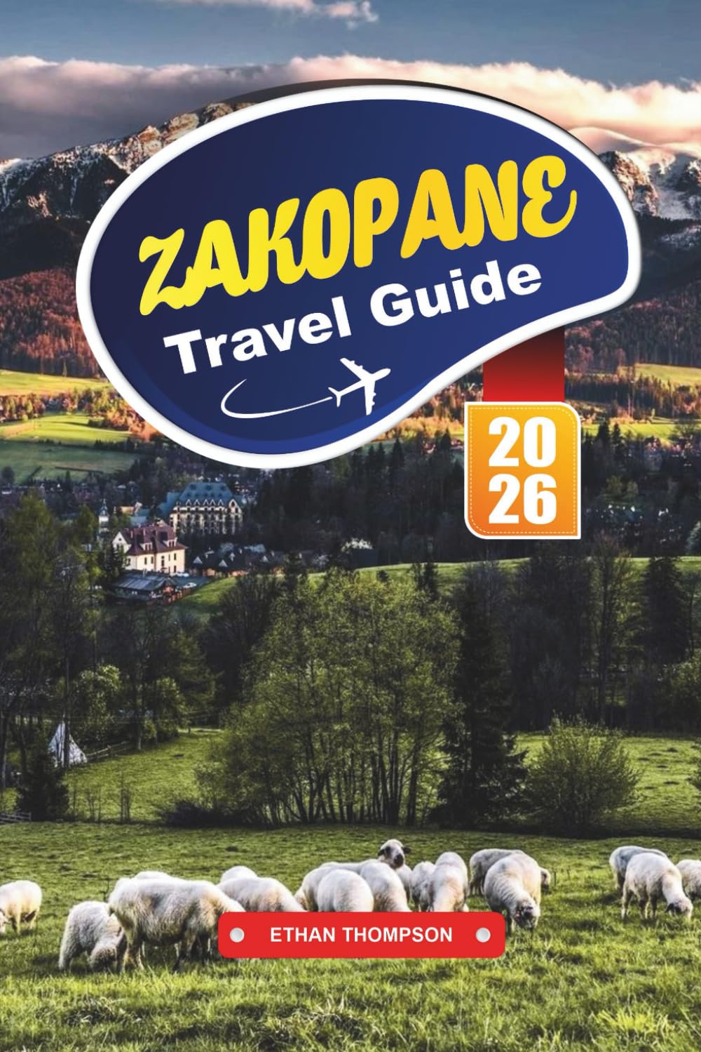 ZAKOPANE TRAVEL GUIDE 2026: Discover Poland’s Winter Capital with Tatra Mountains, Hiking Trails, Ski Resorts, Highland Culture & Travel Tips