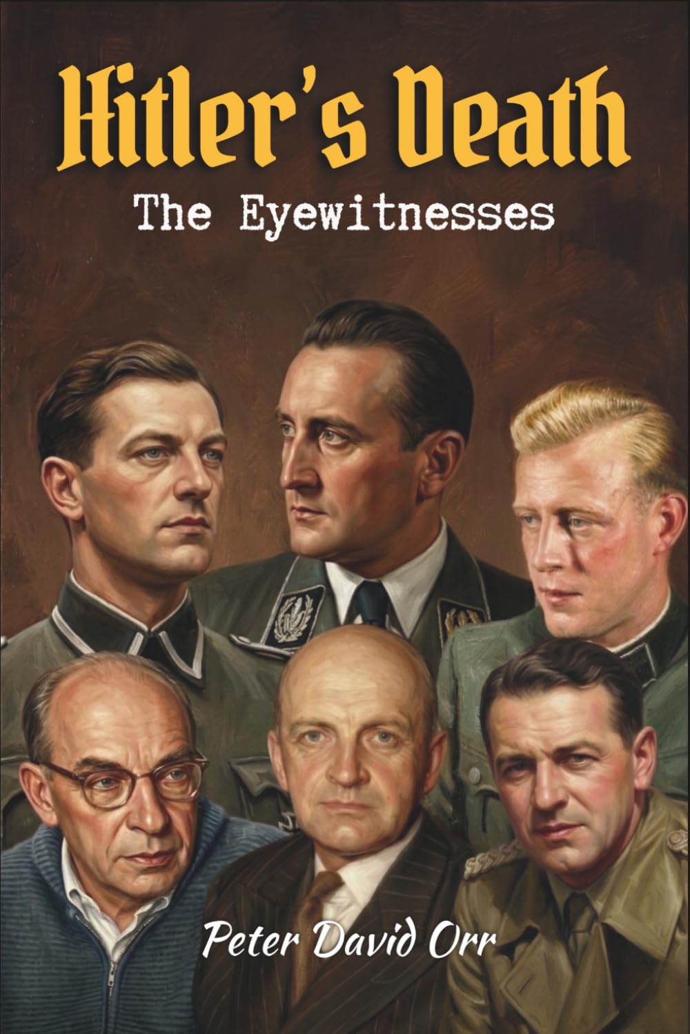 Hitler's Death - The Eyewitnesses: 6 (Hitler's Last Days Investigation)