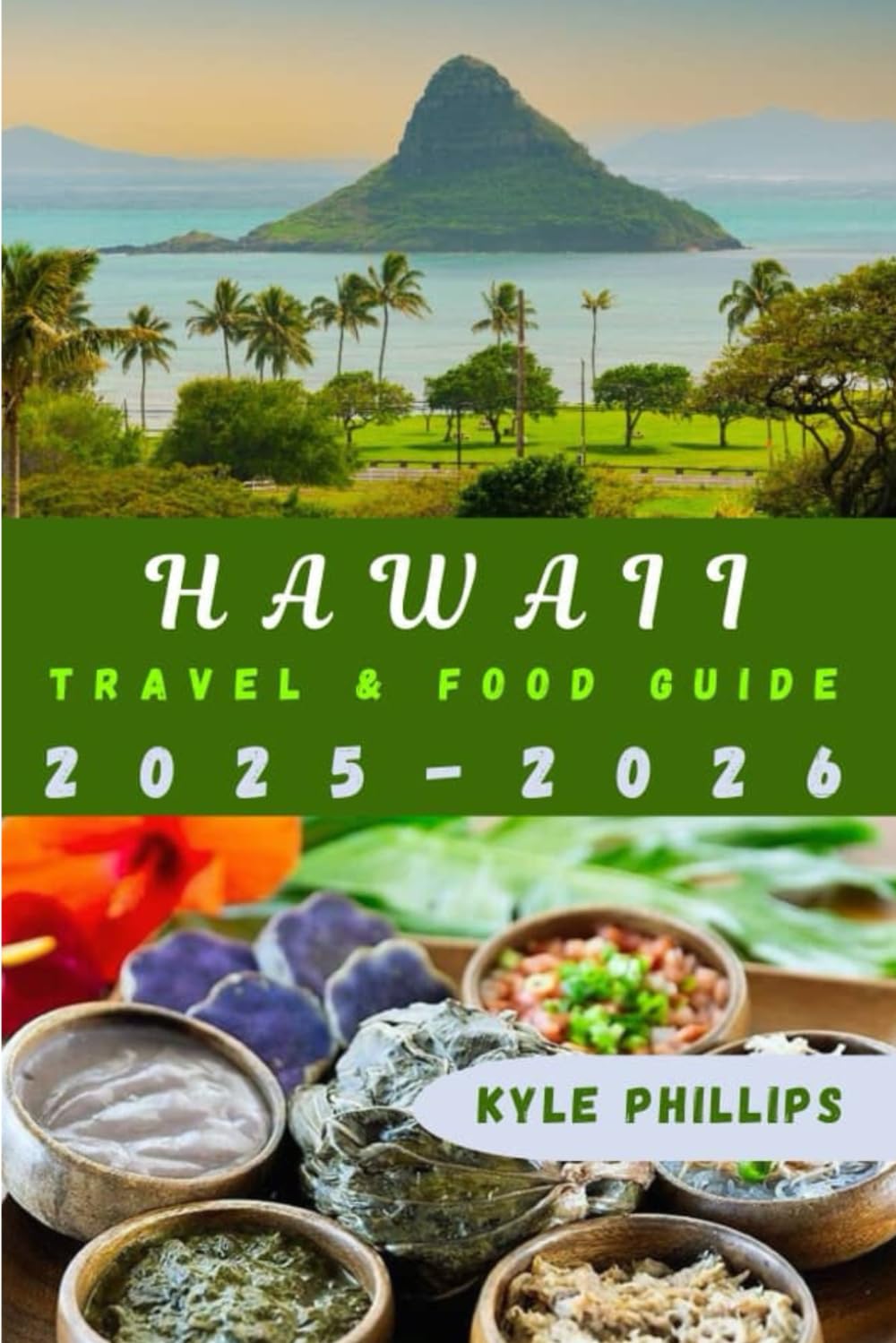 Hawaii Travel And Food Guide: "The Easy Taste of Hawaiian Aloha Revealed — Cook, Explore, and Experience"
