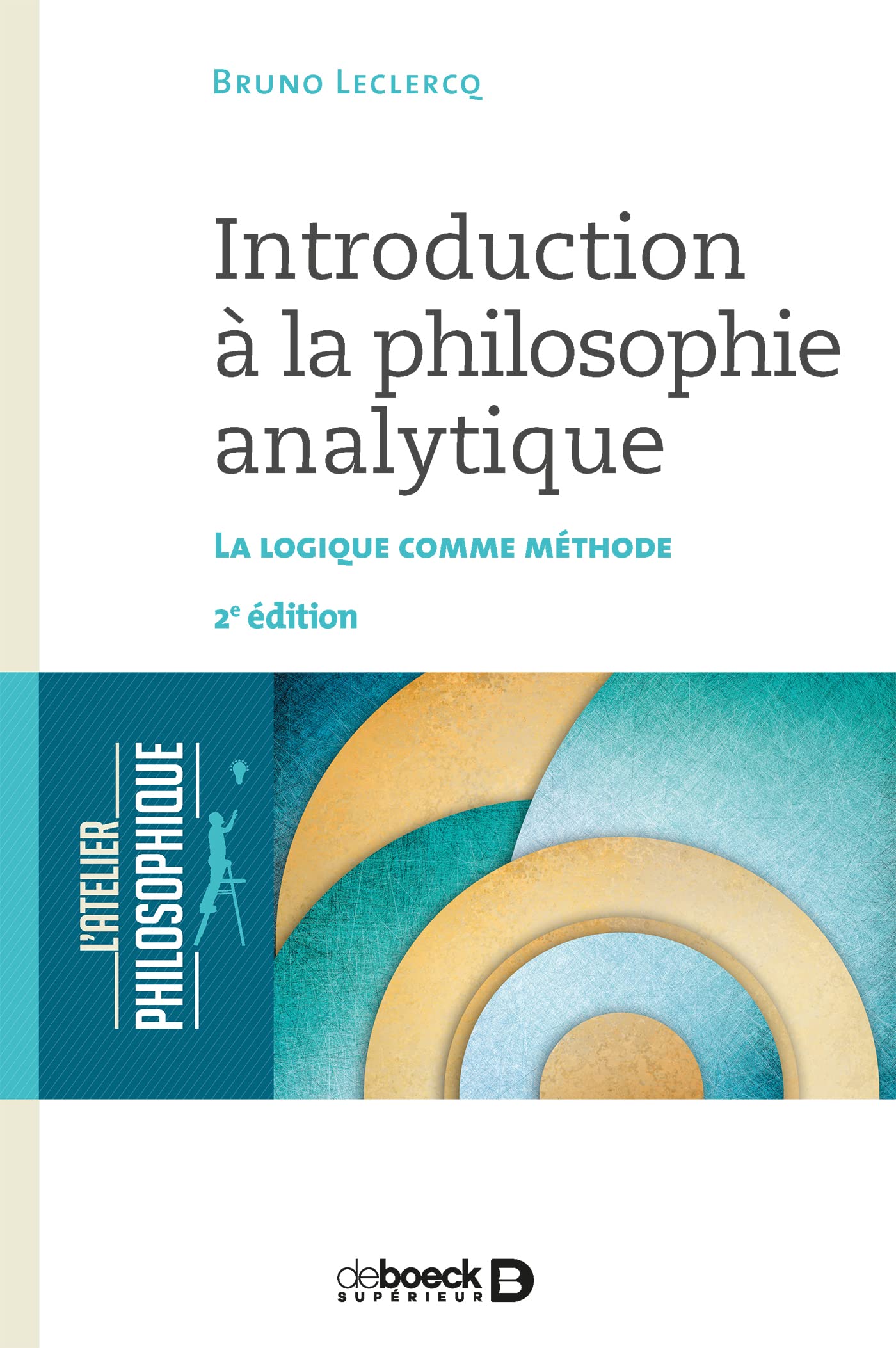 Introduction à la Philosophie Analytique (Atelier Philosophique): La logique comme méthode