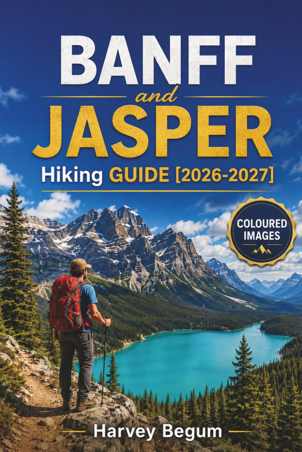 BANFF and JASPER Hiking Guide 2026-2027: Lake Louise, Moraine Lake, and Icefields Parkway with Trail Maps, Wildlife Tips, and Day Itineraries