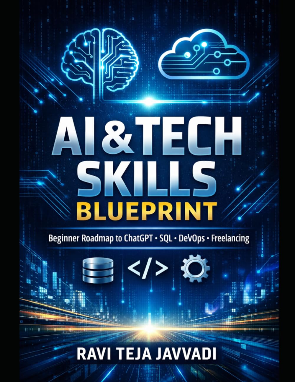 AI & Teck Skills Blueprint: Beginner Roadmap to ChatGPT, SQL, DevOps & Freelancing Income