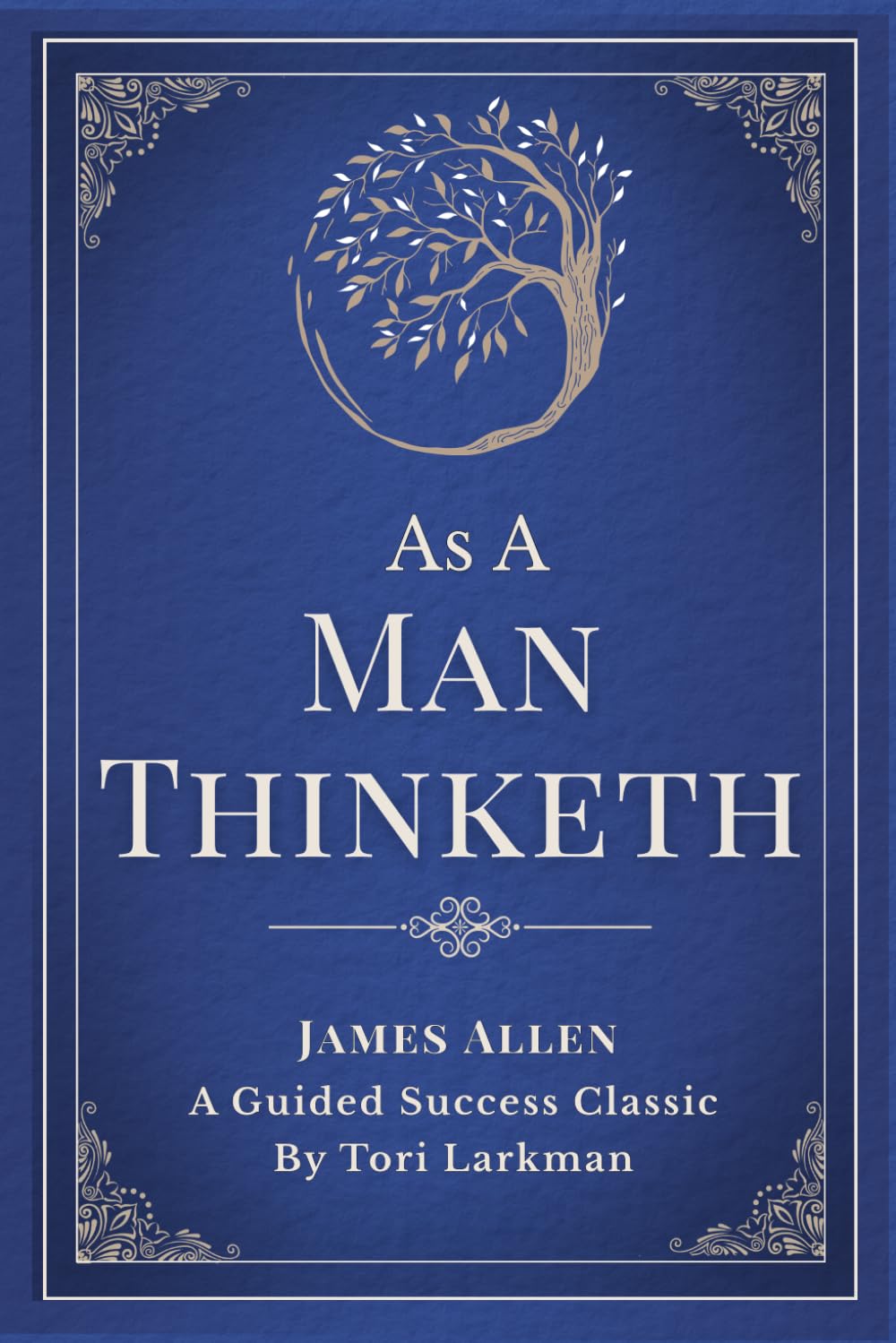 As a Man Thinketh Original James Allen: Guided Edition: The Timeless Classic on the Power of Thought, Personal Transformation and Inner Mastery