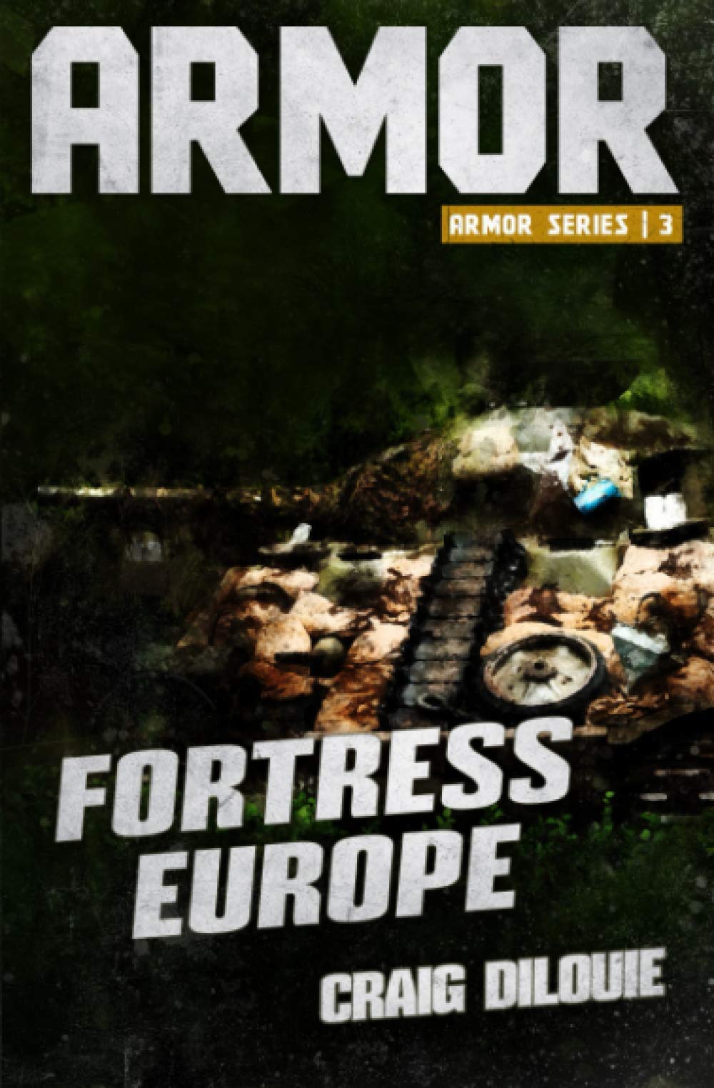 ARMOR #3, Fortress Europe: a Novel of Tank Warfare