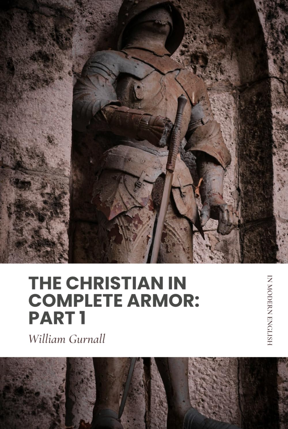 The Christian in Complete Armor: Part 1: Modern, Updated Translation (Easy to Read)