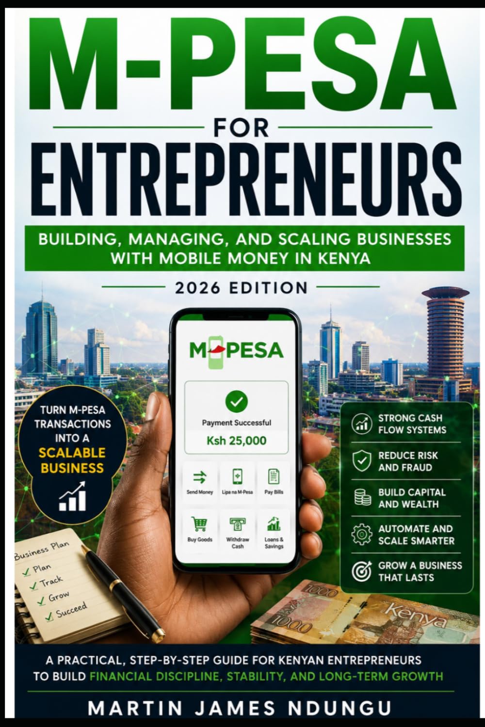 M-Pesa for Entrepreneurs: The Complete Guide to Building, Running and Scaling a Business with Mobile Money in Kenya