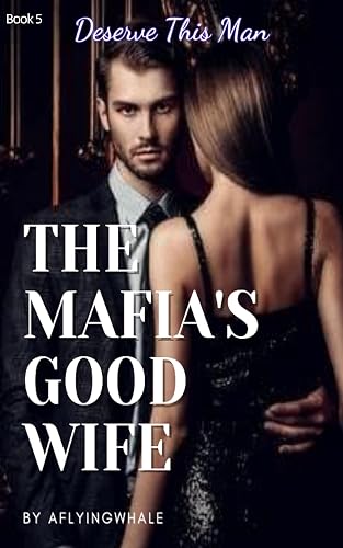 The Mafia's Good Wife: Deserve This Man (The Devil's Price Series Book 5)