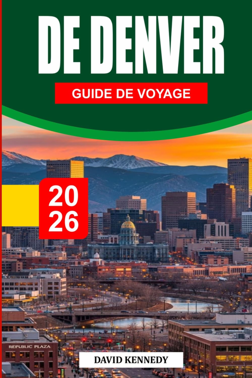 GUIDE DE VOYAGE DE DENVER 2026: Le guide ultime de l'initié de la ville à un mile de hauteur Découvrez des trésors cachés, des escapades pittoresques ... journée inoubliables à travers le Colorad