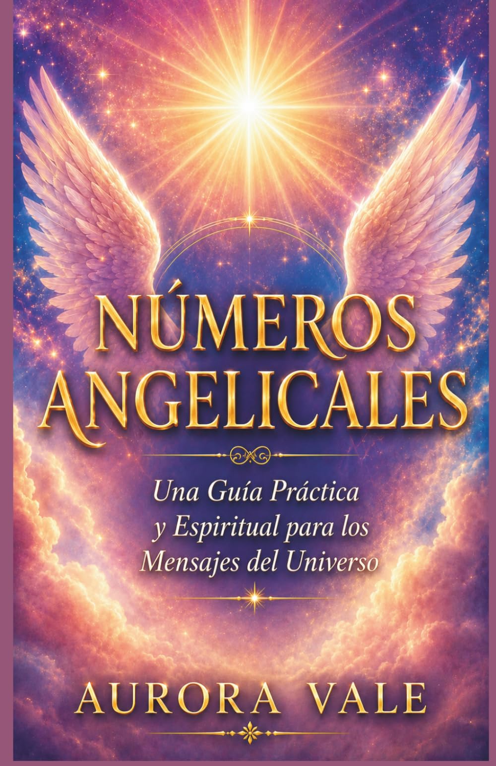 NÚMEROS ANGELICALES: Una Guía Práctica y Espiritual para los Mensajes del Universo (La Serie de Numerología)