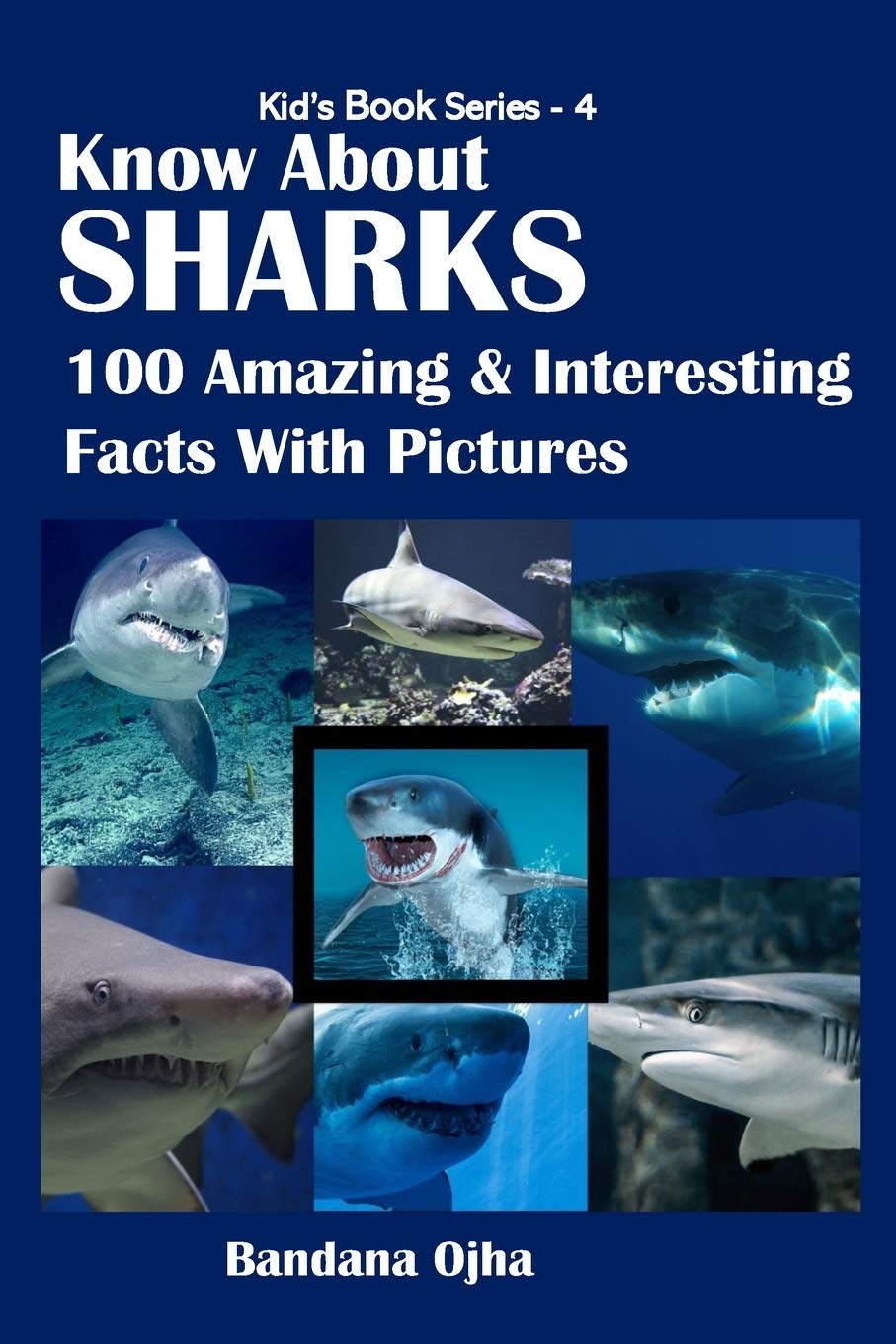 KNOW ABOUT SHARKS: 100 Amazing & Interesting Facts With Pictures: 4 (Kid's Book)