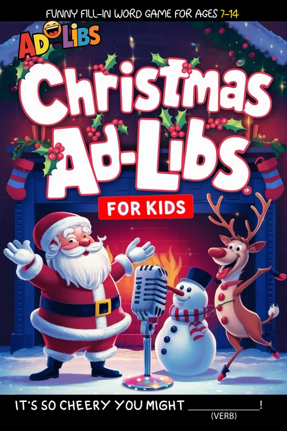 Christmas! Ad-Libs For Kids: Funny Fill-In Word Game (Fun & Creative Ad-Lib Book Series for Kids)