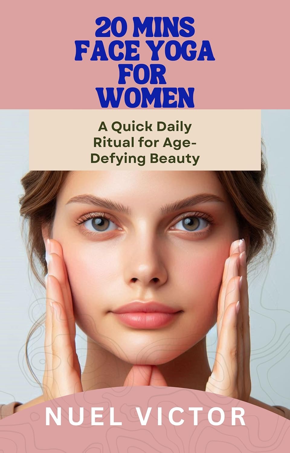 20 Mins Face Yoga for Women: A Quick Daily Ritual for Age-Defying Beauty 20 Mins Face Yoga for Women: A Quick Daily Ritual for Age-Defying Beauty