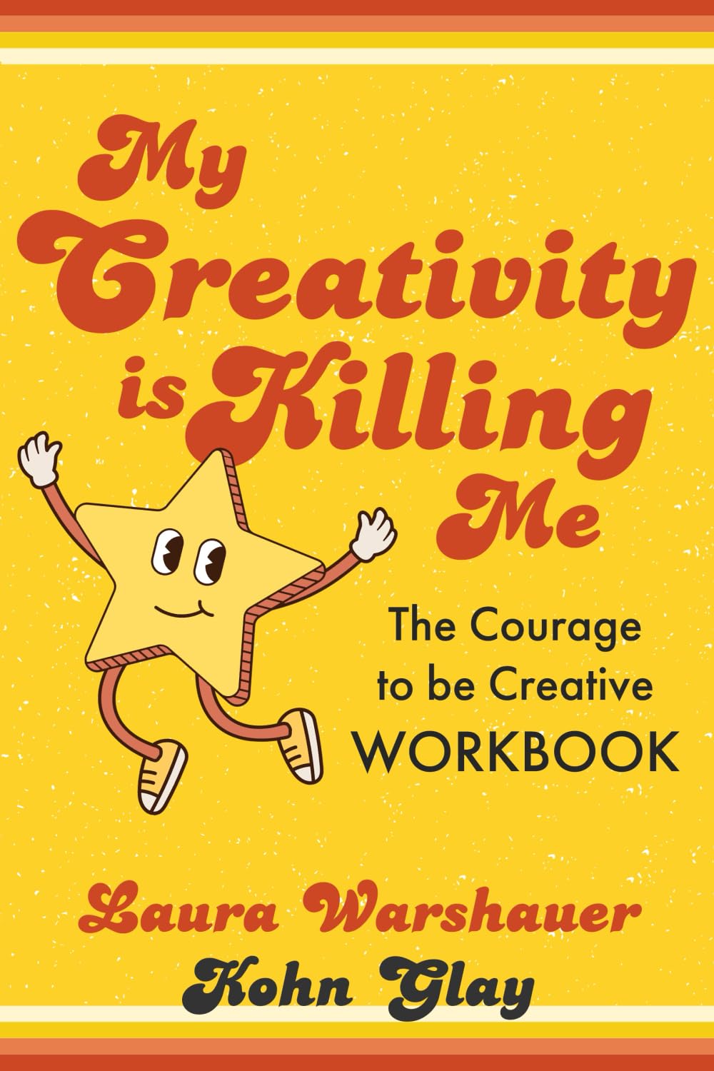 My Creativity is Killing Me: The Courage to Be Creative Workbook