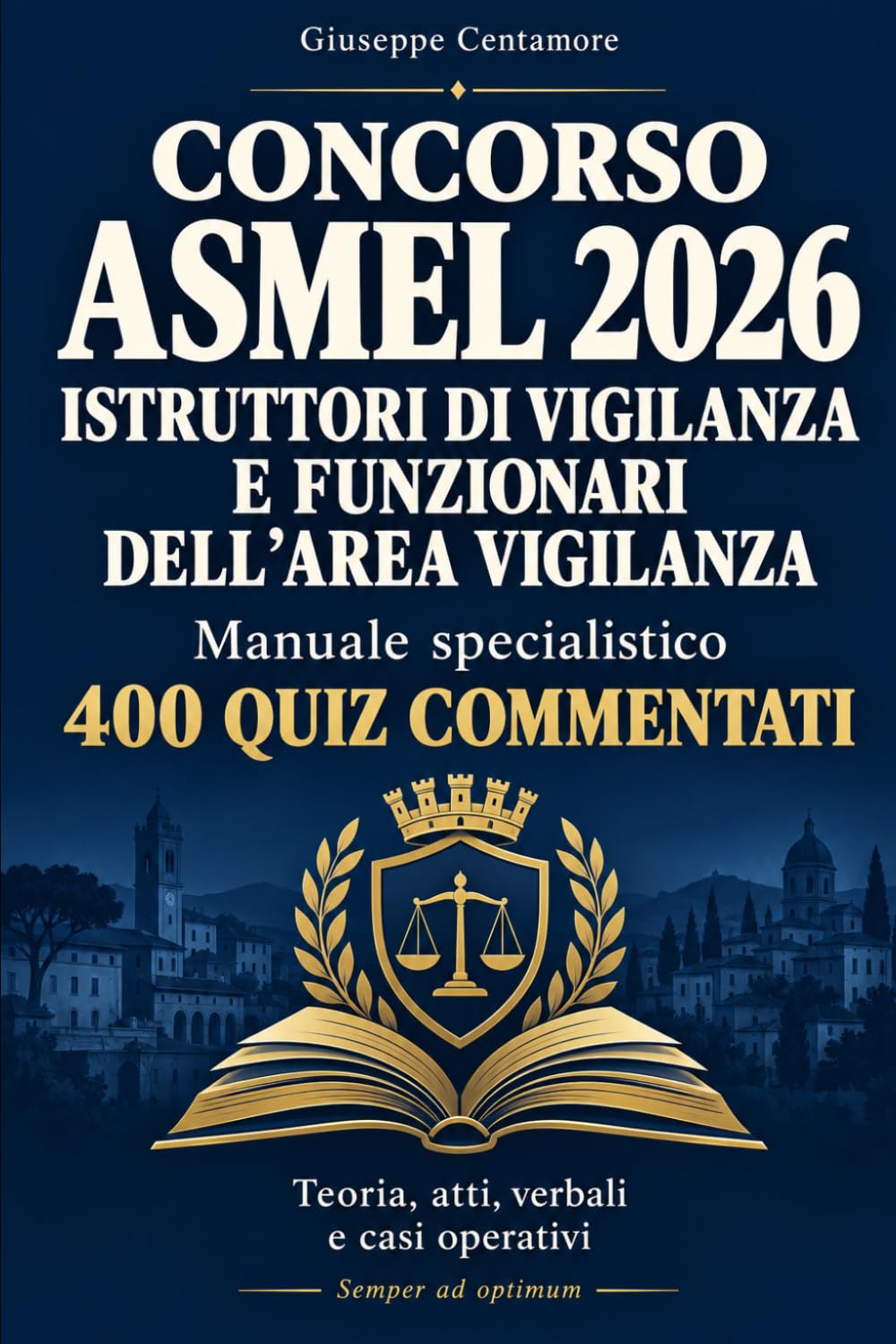 CONCORSO ASMEL 2026 ISTRUTTORI DI VIGILANZA E FUNZIONARI DELL’AREA VIGILANZA: Diritto urbanistico, Codice della strada, servizi sociali e assistenza, diritto ambientale, diritto tributario, l...