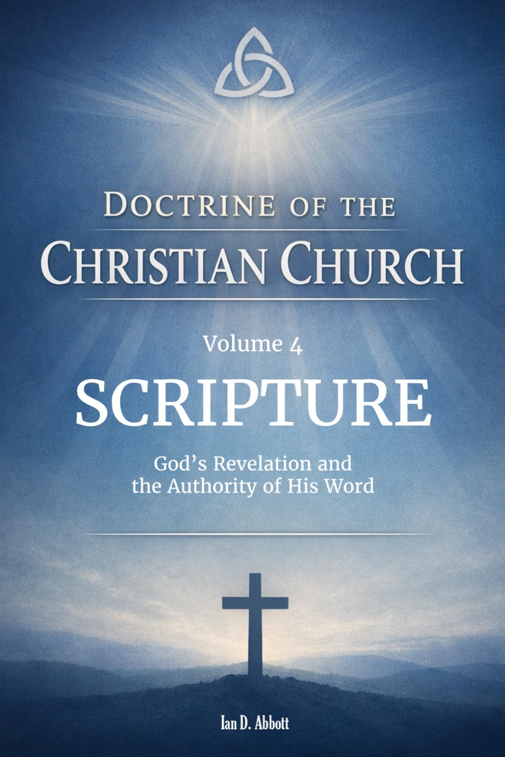 Volume 4: Doctrine of Scripture: God’s Revelation and the Authority of His Word (Foundations & Reach: The Doctrine of the Christian Church)