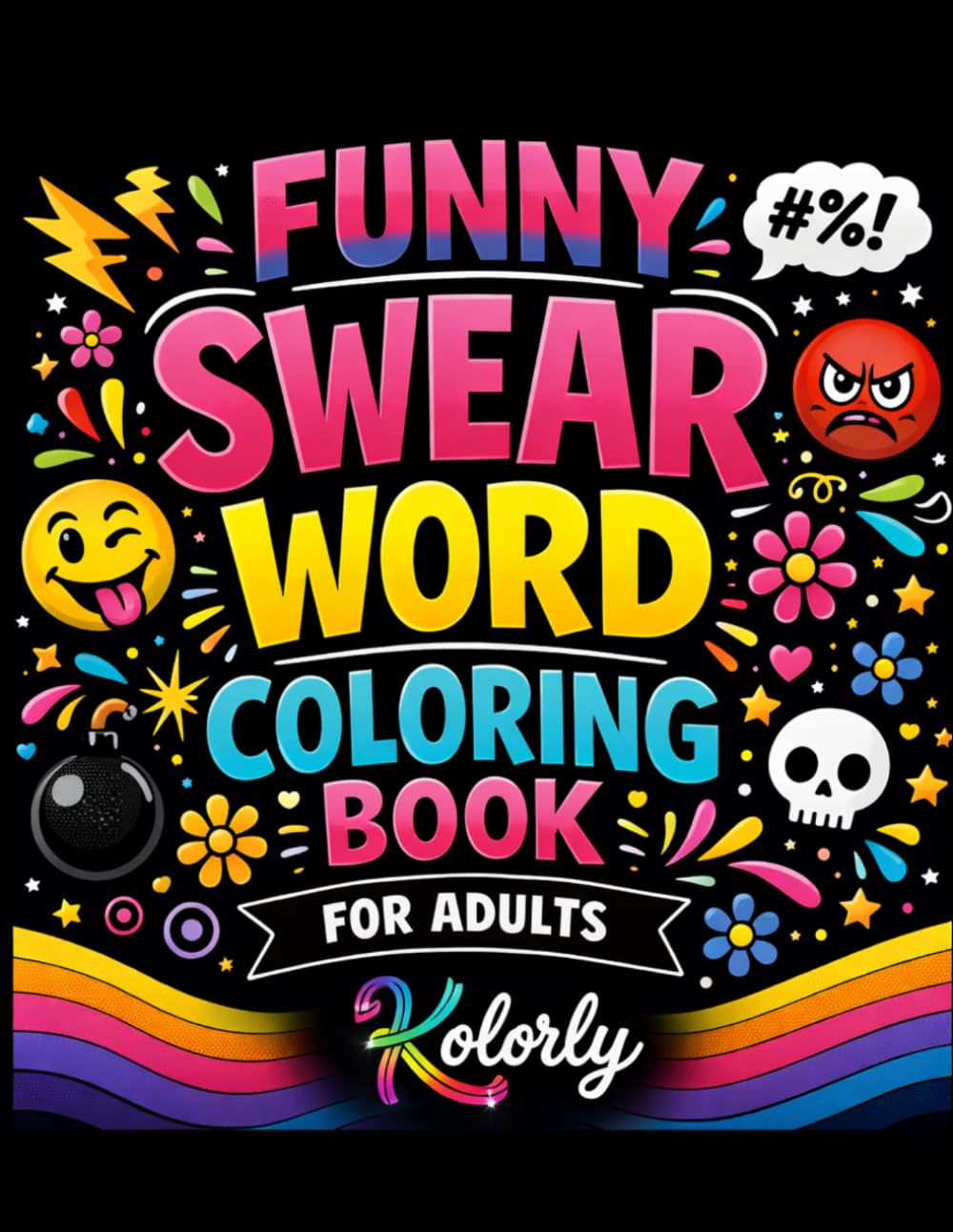 Funny Swear Word Coloring Book for Adults: Stress Relief Coloring Book with 50 Bold & Easy Designs | Funny Motivational Quotes, Sarcastic Humor & Relaxing Pages