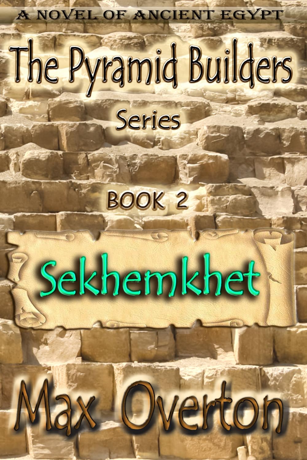 The Pyramid Builders, Book 2: Sekhemkhet: A Novel of Ancient Egypt