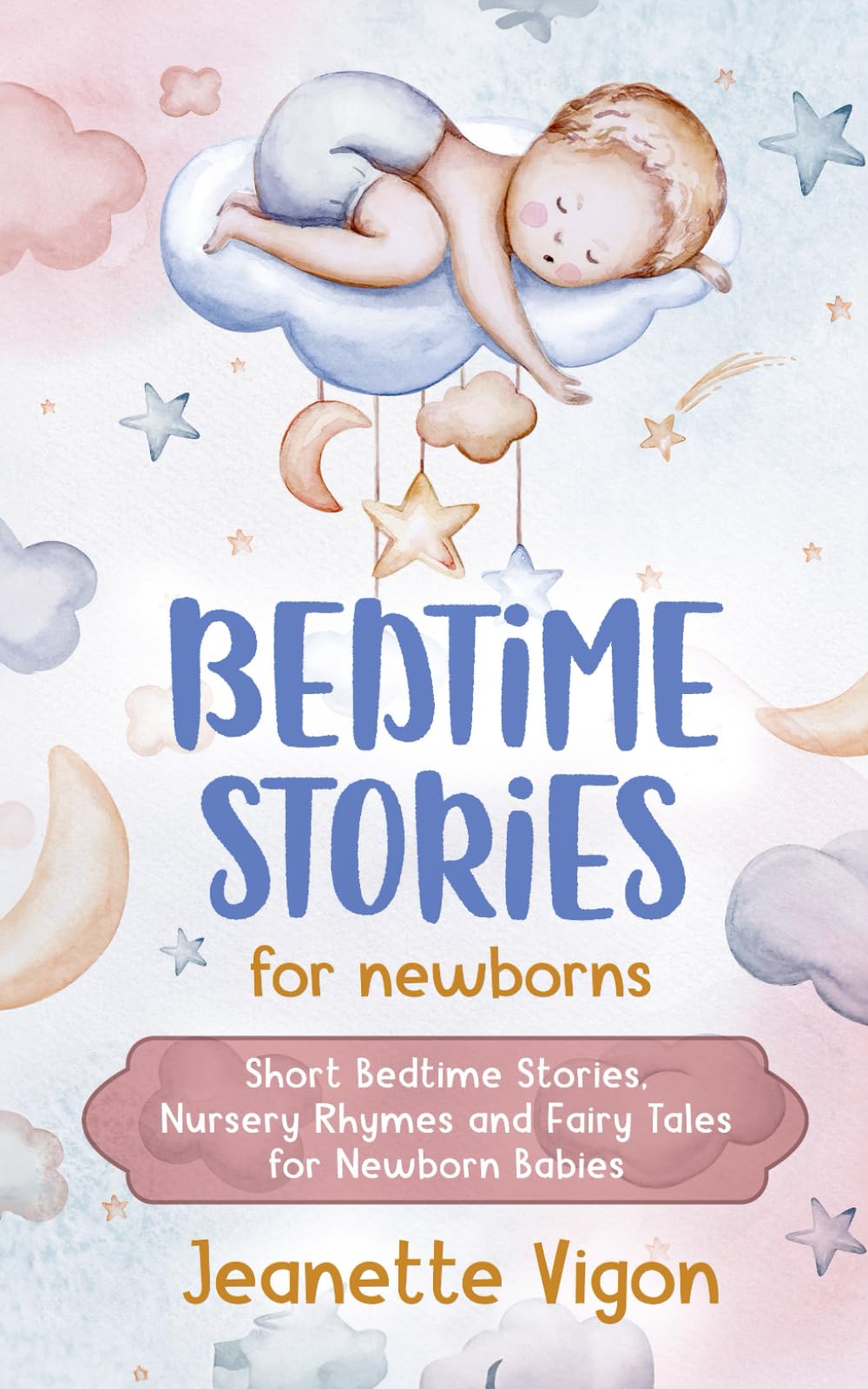 Bedtime Stories for Newborns: Short Bedtime Stories, Nursery Rhymes and Fairy Tales for Newborn Babies