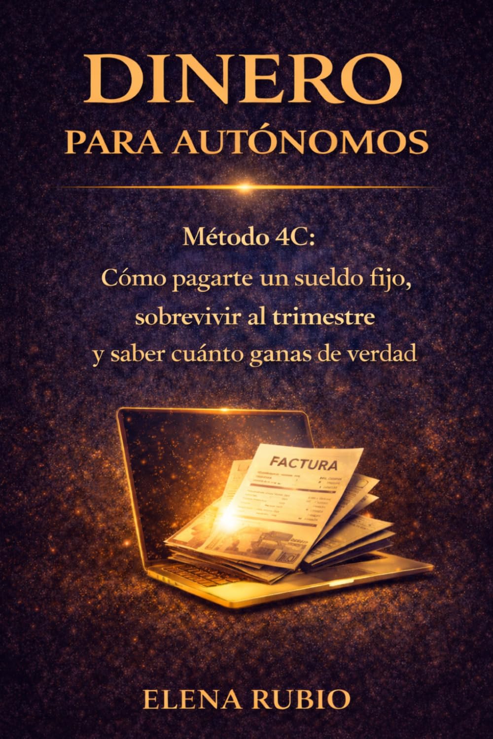 Dinero Para Autónomos: Guía Práctica De Finanzas Personales Para Trabajadores Por Cuenta Propia: Cómo Pagarte Un Sueldo Fijo, Sobrevivir Al Trimestre ... De Verdad — Sin Ser Contable Ni Tener Un MBA