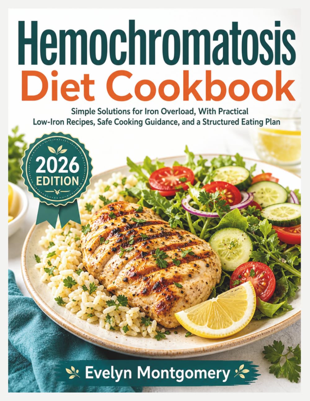 Hemochromatosis Diet Cookbook: Simple Solutions for Iron Overload, With Practical Low Iron Recipes, Safe Cooking Guidance, and a Structured Eating Plan
