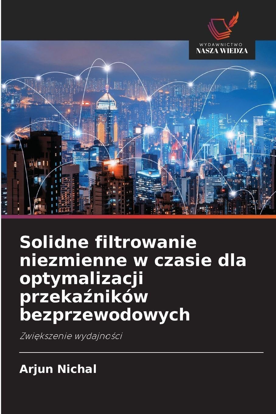 Solidne filtrowanie niezmienne w czasie dla optymalizacji przekaźników bezprzewodowych: Zwi¿kszenie wydajno¿ci
