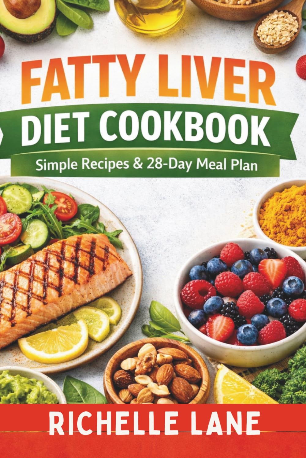 FATTY LIVER DIET COOKBOOK: Simple Recipes & 28-Day Meal Plan