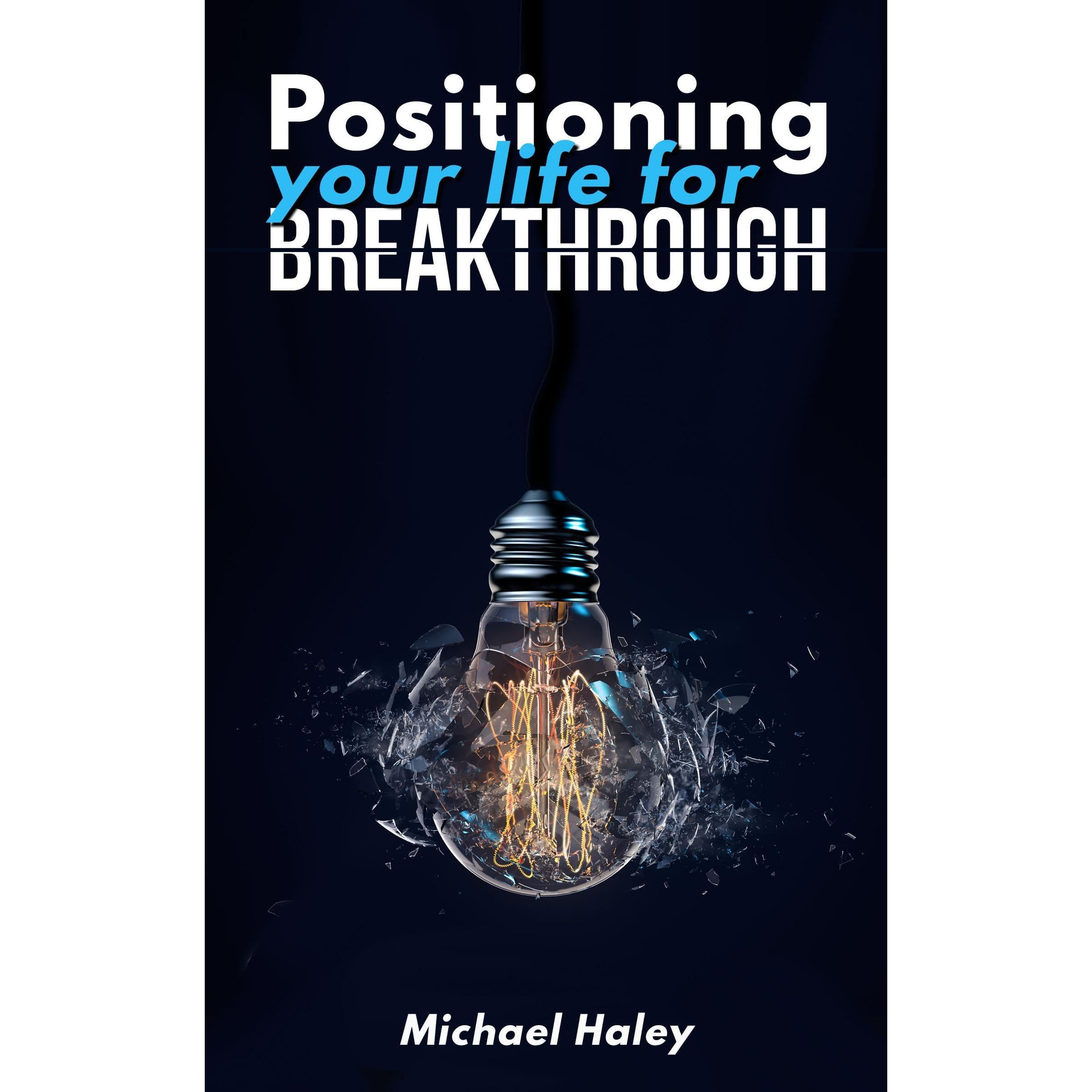 Positioning Your Life for Breakthrough