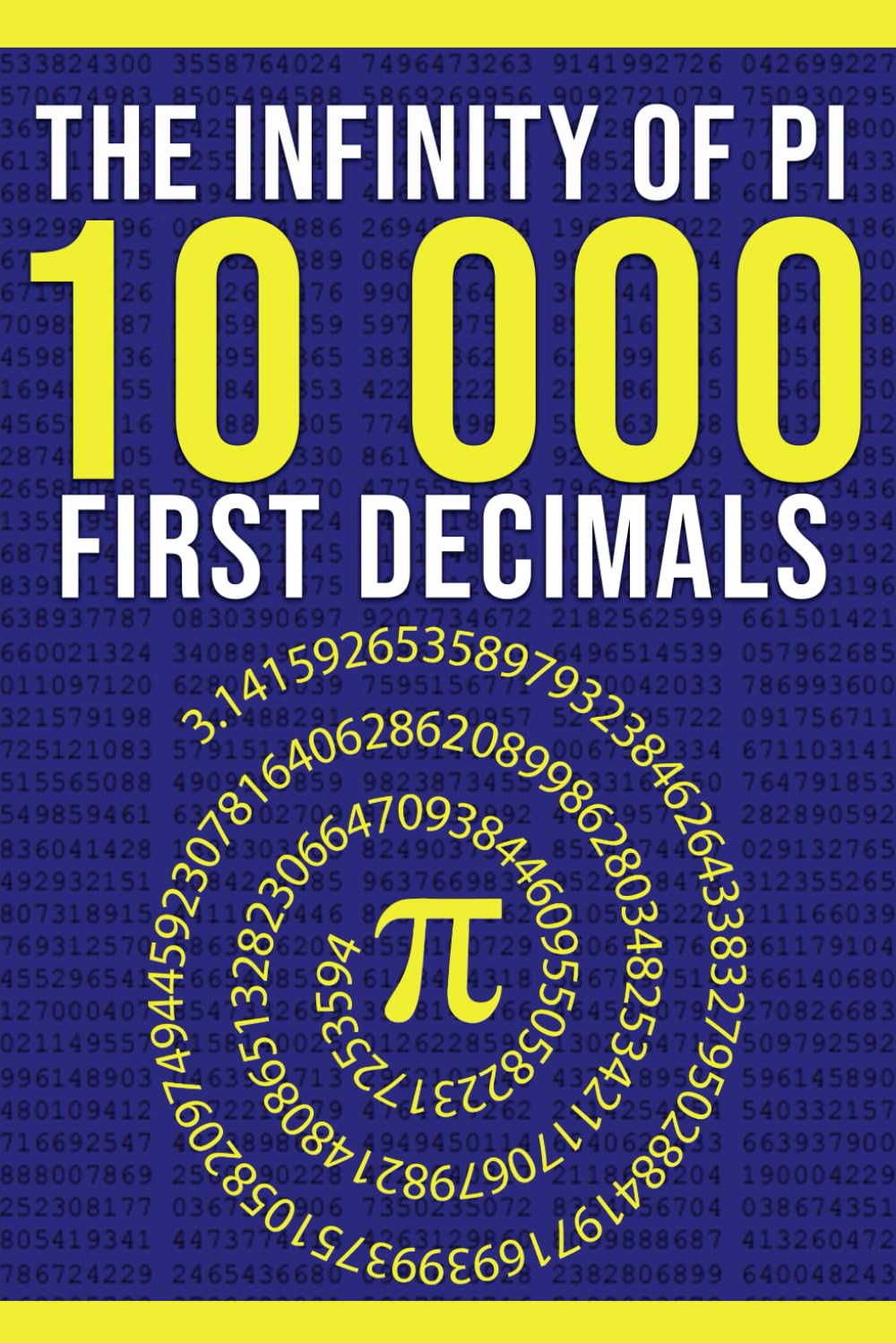 The Infinity of Pi: The First 10,000 Decimals: A Simple Gift for Nerds, Mathematics Lovers and Number Enthusiasts