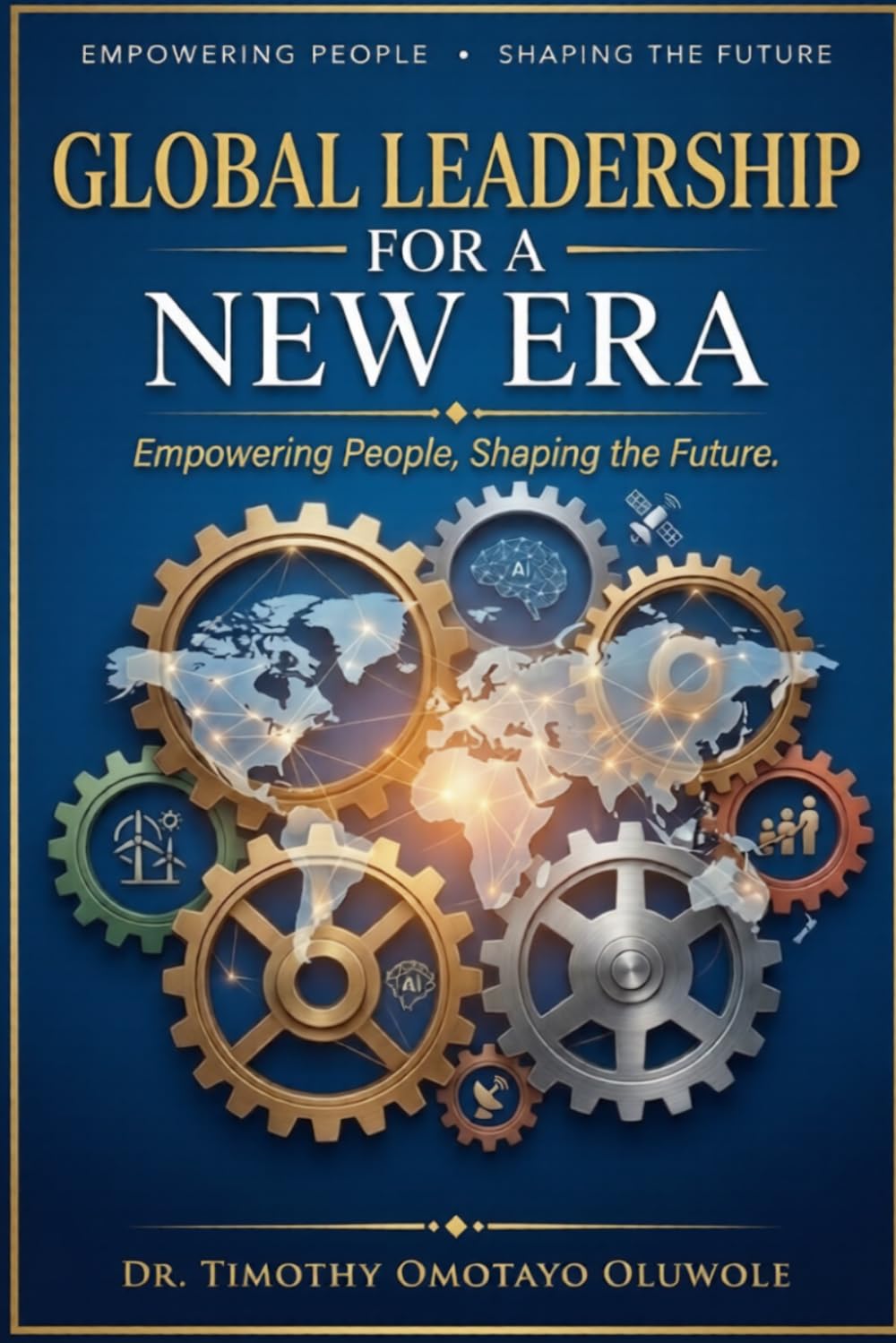 Global Leadership for a New Era: Empowering People, Shaping the Future
