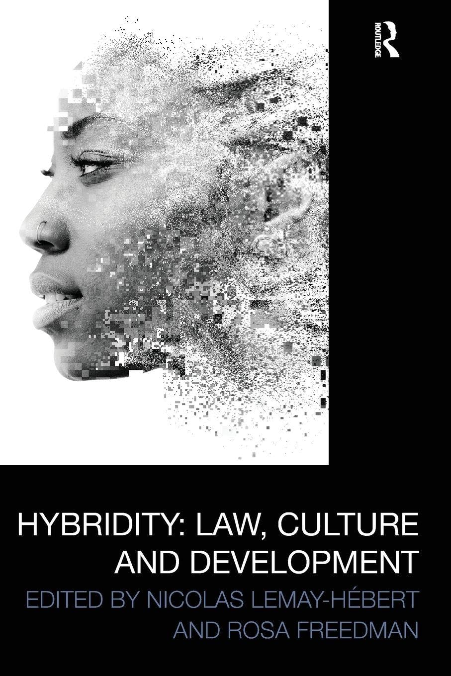 Hybridity: Law, Culture and Development (Law, Development and Globalization)
