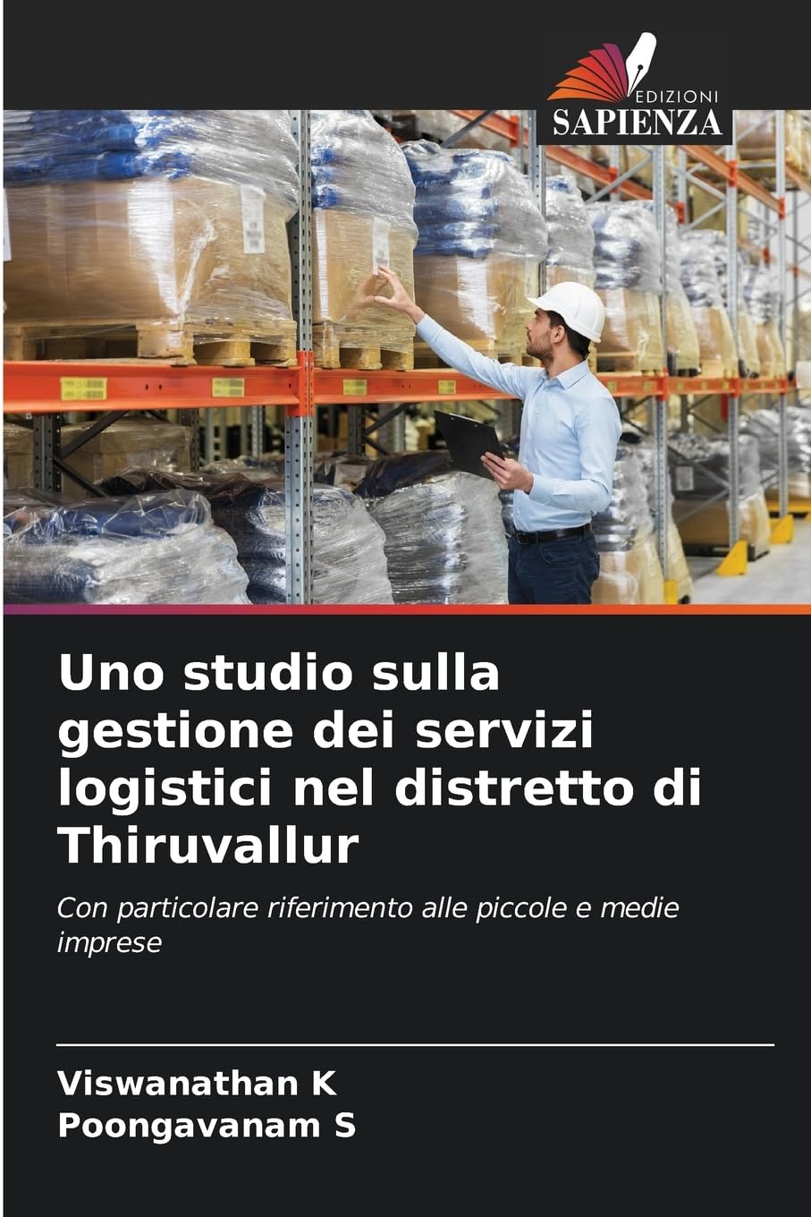 Uno studio sulla gestione dei servizi logistici nel distretto di Thiruvallur: Con particolare riferimento alle piccole e medie imprese