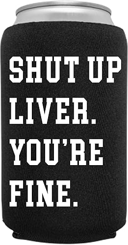 Cool Coast Products Shut Up Liver You're Fine Divertida funda para latas Coolie Cerveza artesanal para fiesta de broma Enfriador de latas de