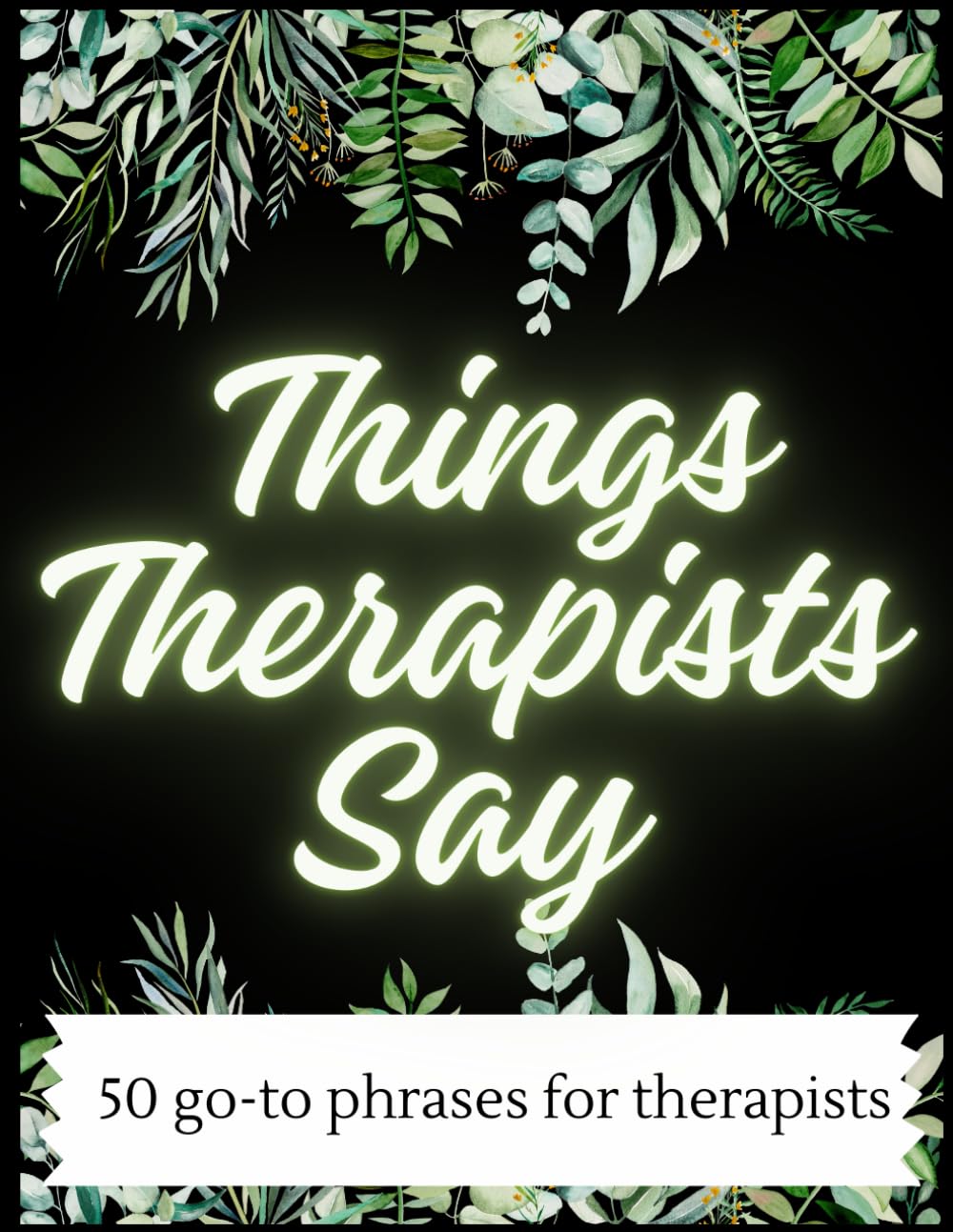 THERAPIST-ISMS: Things Therapists Say: 50 go-to phrases for therapists