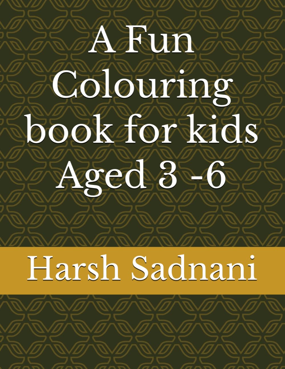 A Fun Colouring book for kids Aged 3 -6